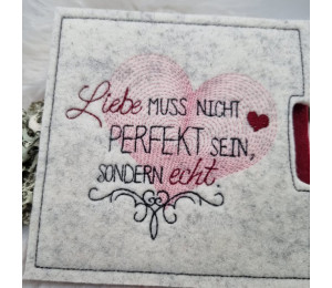 Stickdatei - Spruch "Liebe muss nicht perfekt sein, sondern echt"